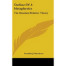 Outline of a Metaphysics: The Absolute-Relative Theory
