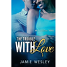 The Trouble With Love