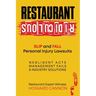 Restaurant Ridiculous: Slip and Fall Personal Injury Lawsuits: Negligent Acts, Management Fails, & Industry Solutions