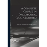 A Complete Course in Dressmaking, (Vol. 4, Blouses); 4