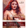Women's Rites, Women's Mysteries: Intuitive Ritual Creation