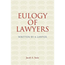 Eulogy of Lawyers: Written by a Lawyer.