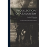 Recollections Of A Sailor Boy: Or, The Cruise Of The Gunboat Louisiana