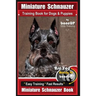 Miniature Schnauzer Training Book for Dogs and Puppies By Bone Up Dog Training: Are You Ready to Bone Up? Easy Training * Fast Results Miniature Schna