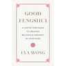 Good Fengshui: A Step-By-Step Guide to Creating Balance and Harmony in Your Home