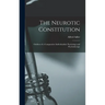 The Neurotic Constitution; Outlines of a Comparative Individualistic Psychology and Psychotherapy