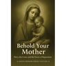 Behold Your Mother: Mary, the Cross, and the Power of Reparation