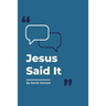 Jesus Said It