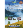 Into the Carpathians: A Journey Through the Heart and History of Central and Eastern Europe (Part 1: The Eastern Mountains) [Black and White Edition]