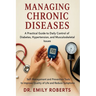 Managing Chronic Diseases: Self-Management and Prevention Tools to Improve Quality of Life and Reduce Symptoms