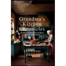 Grandma's Kitchen Chronicles: Recipes and Stories Passed Down Through Generations