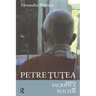 Petre Tutea: Between Sacrifice and Suicide