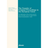 The Transfer of Criminal Proceedings in the European Union: An Exploration of the Current Practice and of Possible Ways for Improvement, Based on Prac