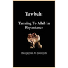 Tawbah: Turning To Allah In Repentance