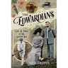 The Edwardians: Life and Times of the Golden Age
