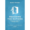 Reaching the Nations: How to: identify, prepare and support local church members to become cross-cultural servants