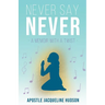 Never Say Never: A Memoir With A Twist