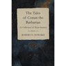 The Tales of Conan the Barbarian (A Collection of Short Stories)