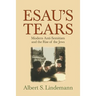 Esau's Tears: Modern Anti-Semitism and the Rise of the Jews