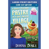 A Perfect Poisoned Pastry in a Quiet English Village: Large Print Edition