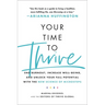 Your Time to Thrive: End Burnout, Increase Well-Being, and Unlock Your Full Potential with the New Science of Microsteps