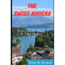 The Swiss Riviera: Exploring the Beauty of Lake Geneva
