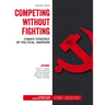 Competing without Fighting: China's Strategy of Political Warfare