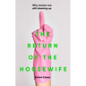 The Return of the Housewife: Why Women Are Still Cleaning Up