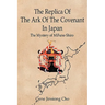 The Replica Of The Ark Of The Covenant In Japan: The Mystery of MiFune-Shiro
