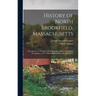 History of North Brookfield, Massachusetts: Preceded by an Account of Old Quabaug, Indian and English Occupation, 1647-1676; Brookfield Records, 1686-