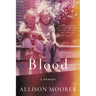 Blood: A Memoir
