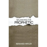 Balancing the Prophetic