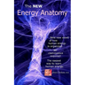 The NEW Energy Anatomy: Nine new views of human energy That don't require any cl