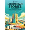 69 Short Lithuanian Stories for Beginners: Dive Into Lithuanian Culture, Expand Your Vocabulary, and Master Basics the Fun Way!
