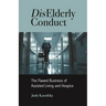Diselderly Conduct: The Flawed Business of Assisted Living and Hospice