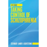 Taking Control of Schizophrenia: My Story