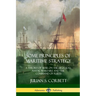 Some Principles of Maritime Strategy: A Theory of War on the High Seas; Naval Warfare and the Command of Fleets