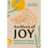 Archives of Joy: Reflections on Animals and the Nature of Being