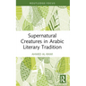 Supernatural Creatures in Arabic Literary Tradition
