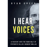 I Hear Voices: A Descent into the Dark Half of Psychotic Killer, Herbert Mullin