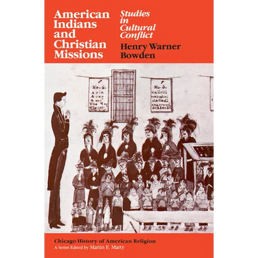 American Indians and Christian Missions: Studies in Cultural Conflict