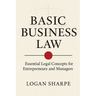 Basic Business Law: Essential Legal Concepts for Entrepreneurs and Managers