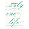 The Only One Life: How a Woman's Every Day Shapes an Eternal Legacy