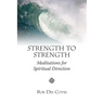 Strength to Strength: Meditations for Spiritual Direction