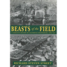 Beasts of the Field: A Narrative History of California Farmworkers, 1769-1913