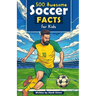 500 Awesome Soccer Facts for Kids: Dive into Epic Comebacks, Legendary Players, and More! (The Ultimate Gift for Soccer Enthusiasts & Young Readers)