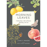 Morning Leaves: Cultivating a Life of Beauty, Meaning, and Joy