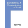 Bradford's history of Plymouth plantation, 1606-1646