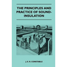 The Principles And Practice Of Sound-Insulation