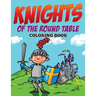 Knights of The Round Table Coloring Book